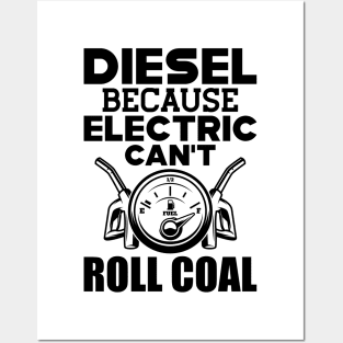 Diesel because electric can't roll coal Posters and Art